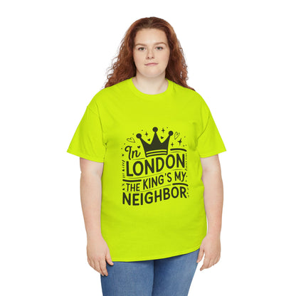 Unisex Heavy Cotton Tee - In London King's my Neighbour