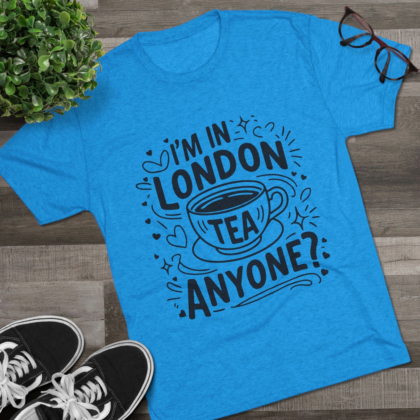 I am in London Tea Anyone Relaxed  Unisex Tri-Blend Crew Tee