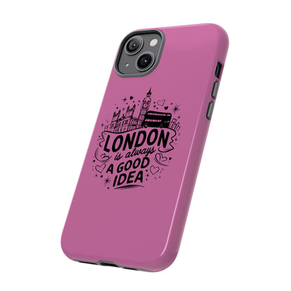 London is Always a Good Idea Phone Case, Cute iPhone Cover, London Travel Gift, Pink Protective Case, Unique Cell Phone Holder