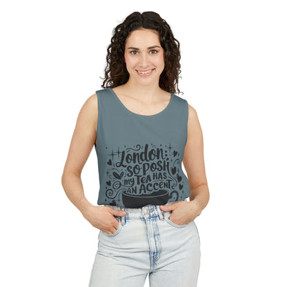 Unisex Garment-Dyed Tank Top - London so posh Tea has an Accent