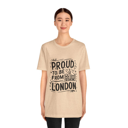 Unisex Jersey Short Sleeve Tee - Proud to be from London