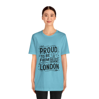 Unisex Jersey Short Sleeve Tee - Proud to be from London