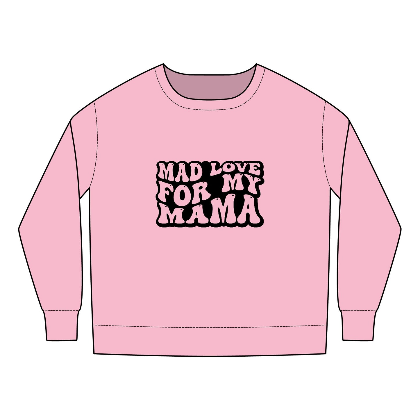 Toddler Sweatshirt - Mother's Day Mad Love for My Mama Design