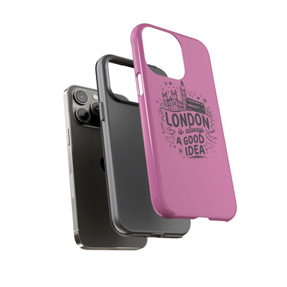 London is Always a Good Idea Phone Case, Cute iPhone Cover, London Travel Gift, Pink Protective Case, Unique Cell Phone Holder