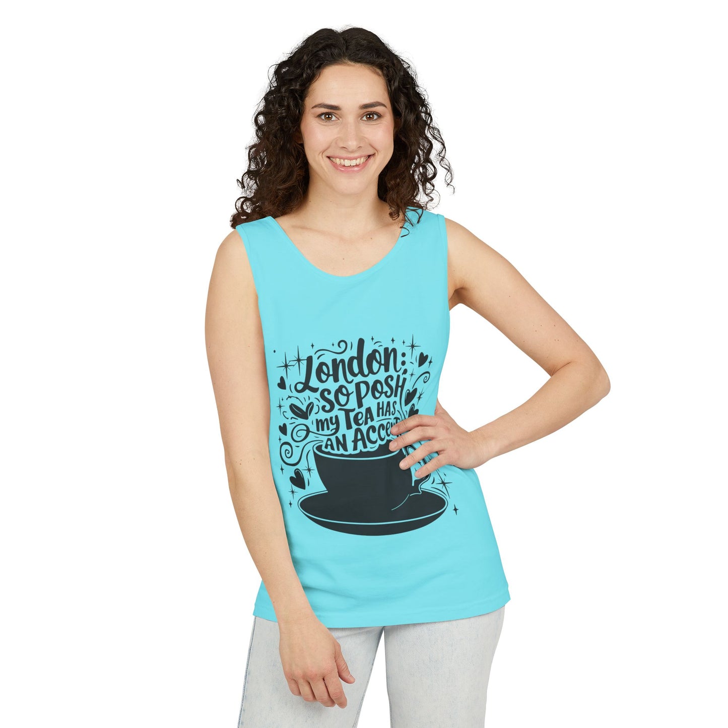 Unisex Garment-Dyed Tank Top - London so posh Tea has an Accent