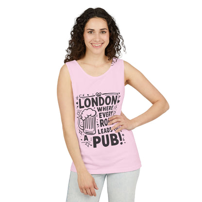 Unisex Garment-Dyed Tank Top - London where every road leads to Pub