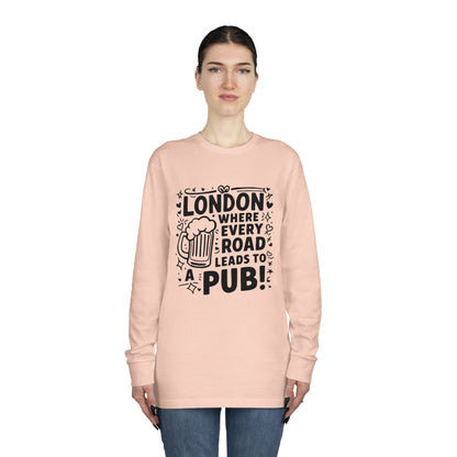 Long Sleeve Crewneck Tee - London where every road leads to Pub