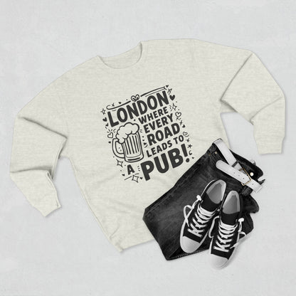 Unisex Crewneck Sweatshirt - London's Pub Leading Roads