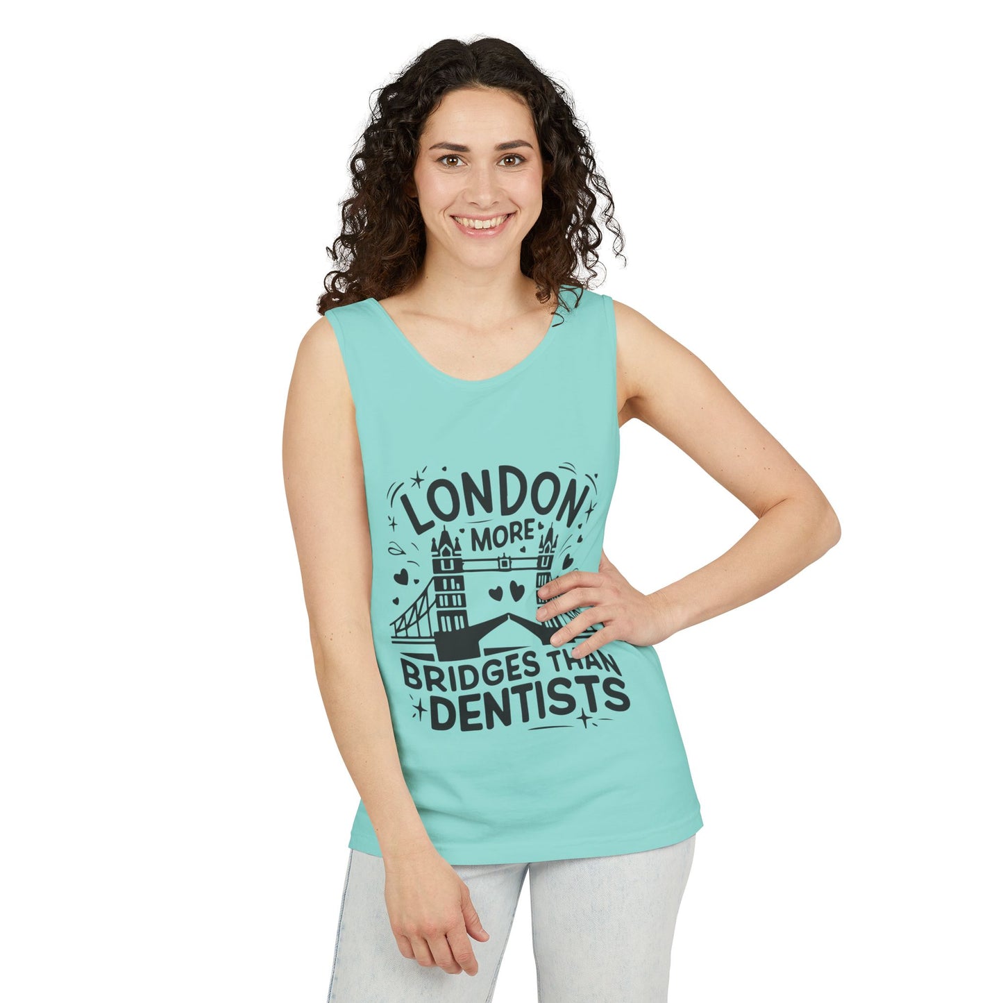 Unisex Garment-Dyed Tank Top - London is having more Bridges than Dentists