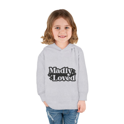 Madly Loved Toddler Pullover Fleece Hoodie