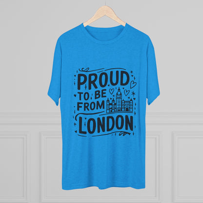 Proud To Be From London Unisex Tri-Blend Crew Tee