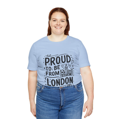 Unisex Jersey Short Sleeve Tee - Proud to be from London