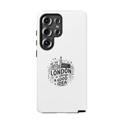 London Is Always A Good Idea Phone Case