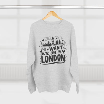 Unisex Crewneck Sweatshirt - I want to live in London
