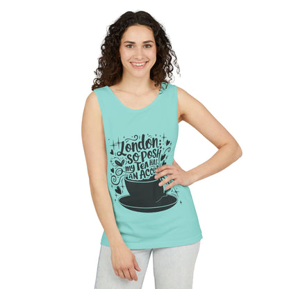Unisex Garment-Dyed Tank Top - London so posh Tea has an Accent