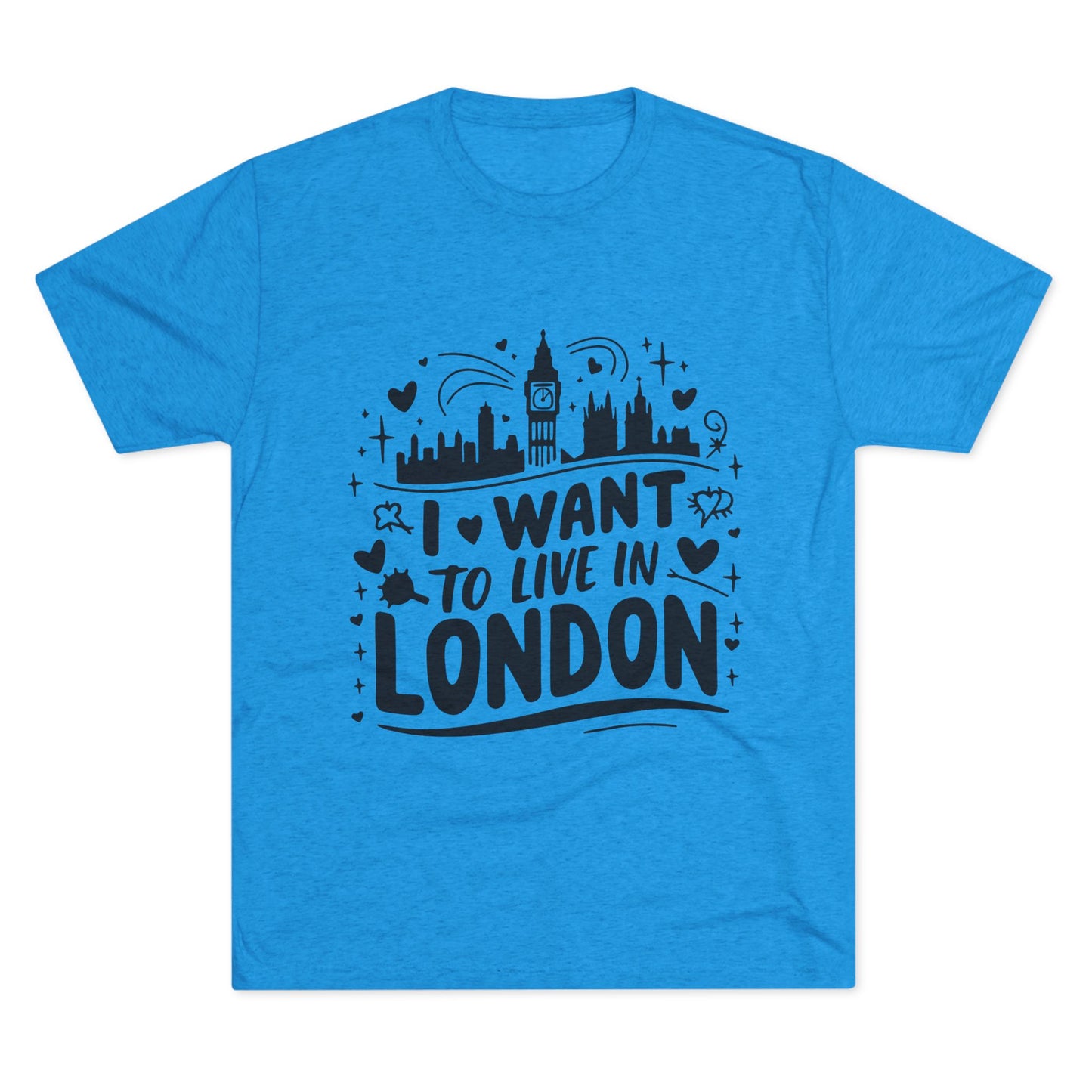 I want to live in London Unisex Tri-Blend Crew Tee