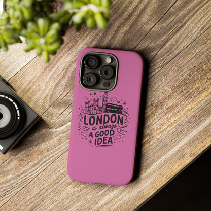 London is Always a Good Idea Phone Case, Cute iPhone Cover, London Travel Gift, Pink Protective Case, Unique Cell Phone Holder