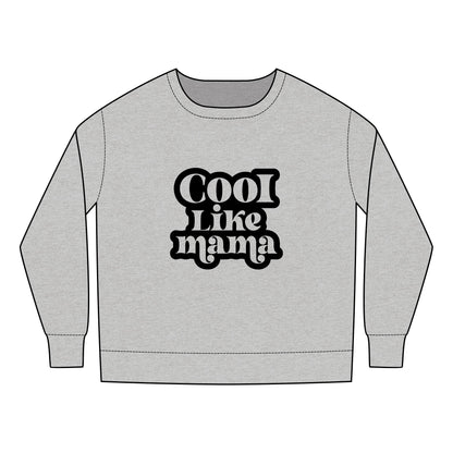 Toddler Sweatshirt - Cool Like Mama - Trendy Kids Fashion