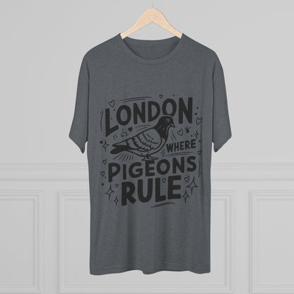 Pigeons Rule In London Trendy Unisex Tri-Blend Crew Tee
