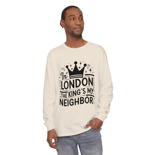Unisex Garment-dyed Long Sleeve T-Shirt - King's My Neighbour in London