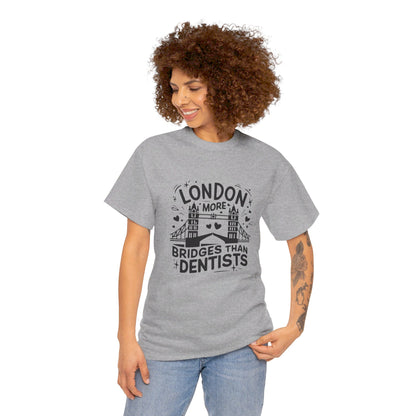 London More Biggest than Dentists Form-fitting Unisex Heavy Cotton T-Shirt