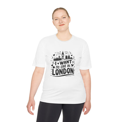 Unisex Moisture Wicking Tee - I want to live in London
