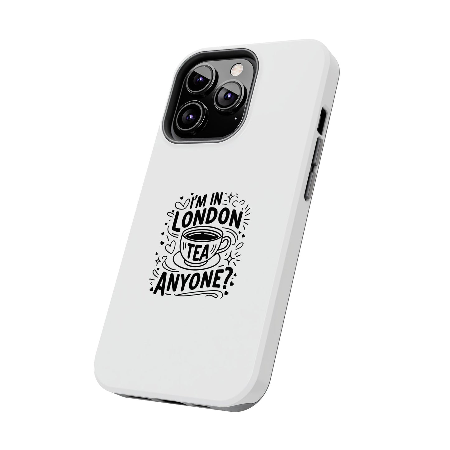 London Tea Lover Tough Phone Case - Fun Quote Design