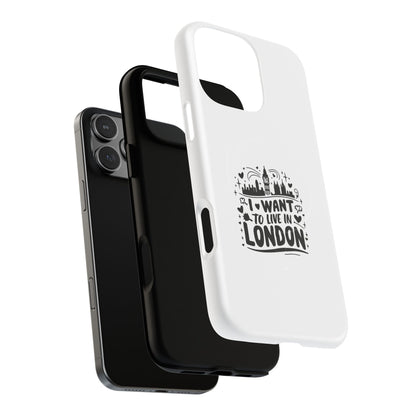 Stylish Tough Magnetic Phone Case - ‘I Want to Live in London’ | Ideal Gift for Travelers, Phone Accessory, Holiday Present, City Lovers
