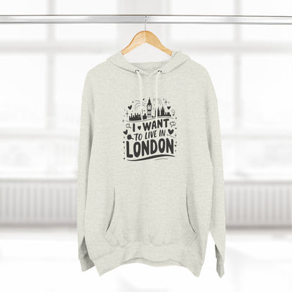 I want to Live in London Lightweight Three-Panel Fleece Hoodie