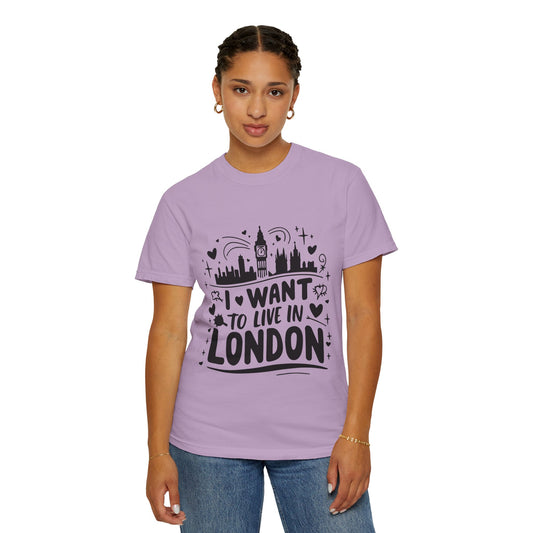 Unisex Garment-Dyed T-shirt - I want to Live in London