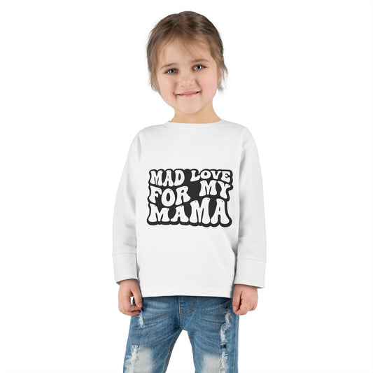 Toddler Long Sleeve Tee - 'Mad Love for My Mama'
