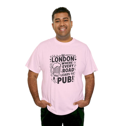 London Where Every Road Leads To Pub Soft-touch Unisex Heavy Cotton Tee