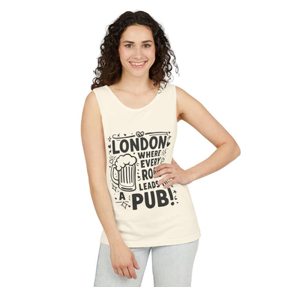 Unisex Garment-Dyed Tank Top - London where every road leads to Pub