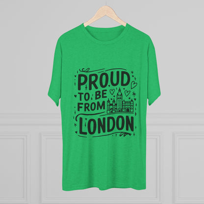 Proud To Be From London Unisex Tri-Blend Crew Tee