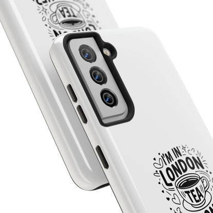 London Tea Lover Tough Phone Case - Fun Quote Design