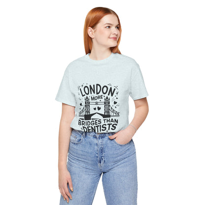 Unisex Jersey Short Sleeve Tee - London is having more Bridges