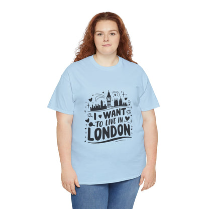 Unisex Heavy Cotton Tee - I want to live in London