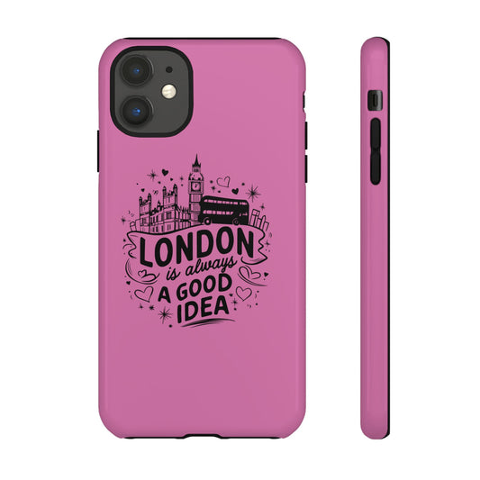 London is Always a Good Idea Phone Case, Cute iPhone Cover, London Travel Gift, Pink Protective Case, Unique Cell Phone Holder