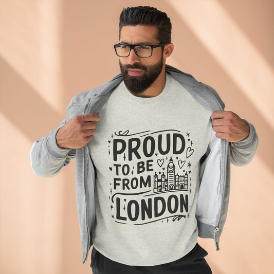 Unisex Crewneck Sweatshirt - Proud to be from London