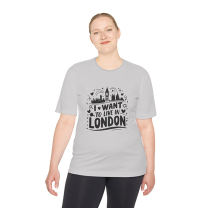 Unisex Moisture Wicking Tee - I want to live in London
