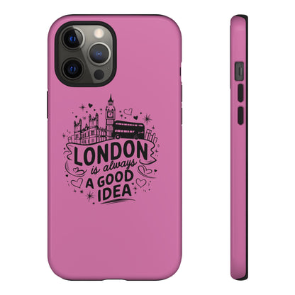 London is Always a Good Idea Phone Case, Cute iPhone Cover, London Travel Gift, Pink Protective Case, Unique Cell Phone Holder