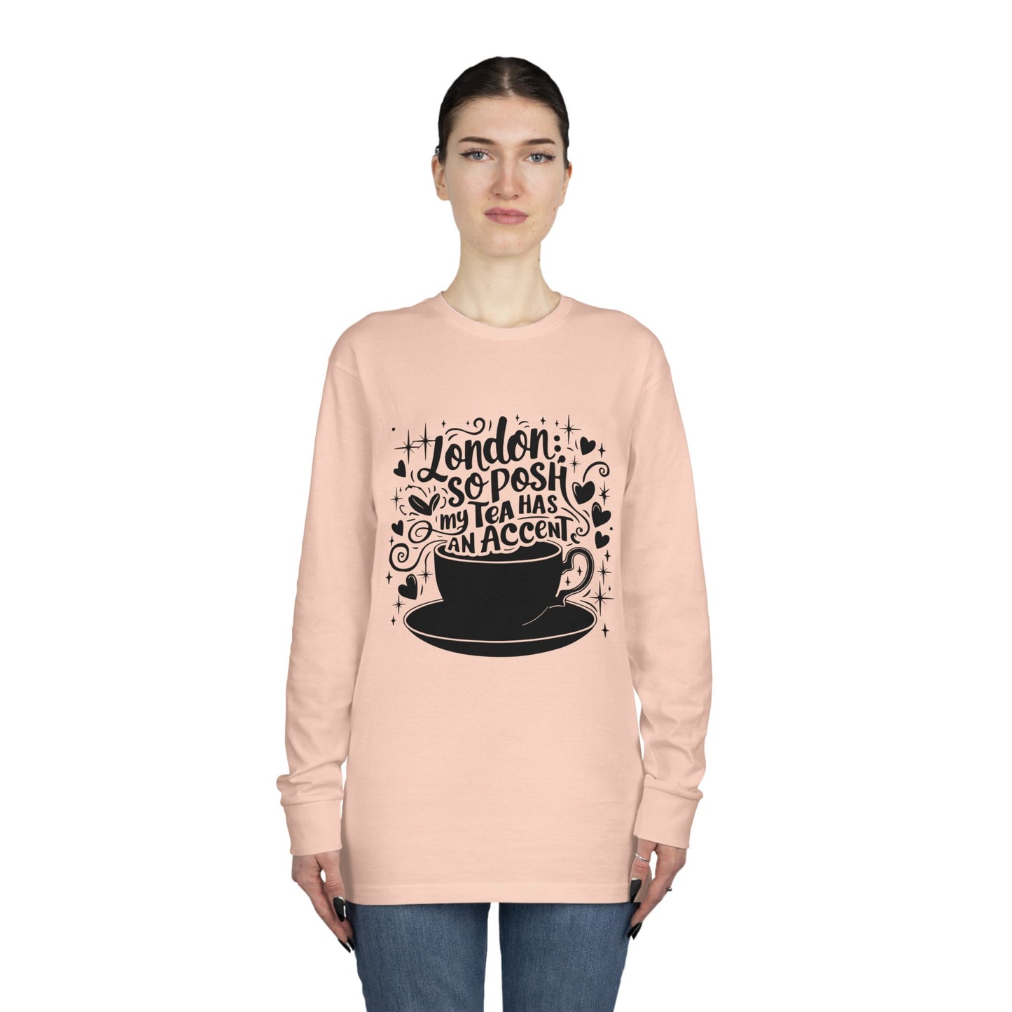 Long Sleeve Crewneck Tee - London so posh my Tea has an Accent
