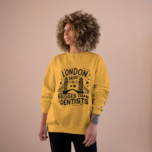 Champion Sweatshirt - London more Bridges than Dentists
