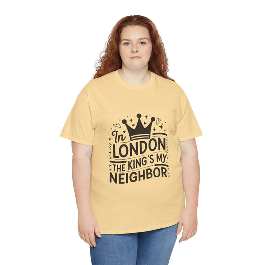 Unisex Heavy Cotton Tee - In London King's my Neighbour