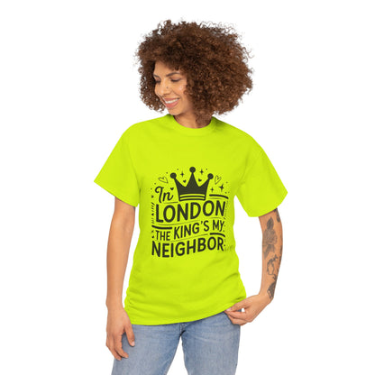 Unisex Heavy Cotton Tee - In London King's my Neighbour
